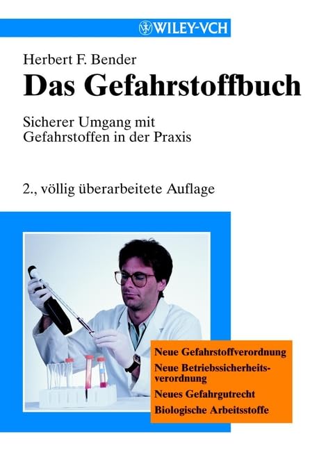 Das Gefahrstoffbuch: Sicherer Umgang mit Gefahrstoffen in der Praxis: Sicherer Umgang Mit Gefahrstoffen in Der Praxis 2nd Edition, Completely Revised Natural Sciences