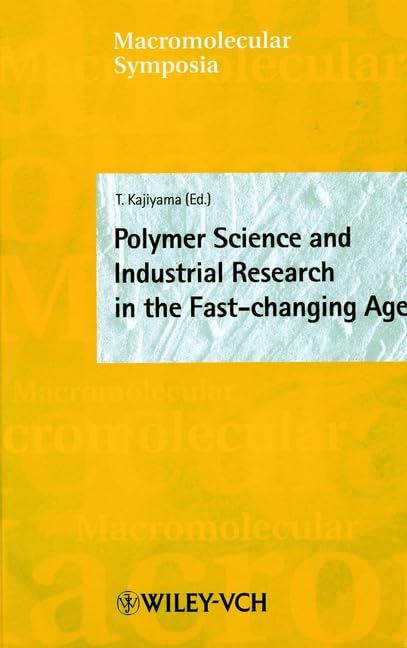 Polymer Science and Industrial Research in the Fast-changing Age: 7th SPSJ International Polymer Conference (IPC99) (Macromolecular Symposia) Business & Technology