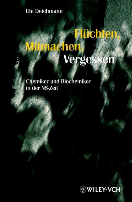 Flüchten, Mitmachen, Vergessen: Chemiker und Biochemiker in der NS-Zeit (Erlebnis Wissenschaft) Leisure, Home & Garden