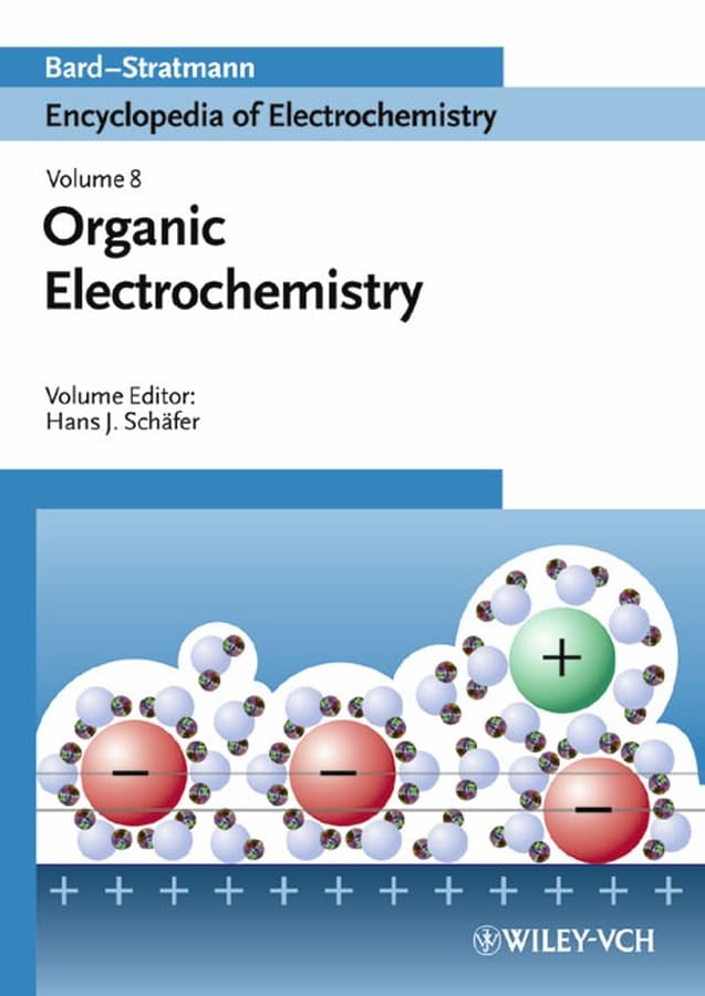 Encyclopedia of Electrochemistry. 11 Volume Set: Encyclopedia of Electrochemistry: Volume 8: Organic Electrochemistry (Advanced Methods in the Biological Sciences) Reference Books