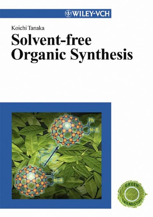 Solvent-free Organic Synthesis (Green chemistry, Band 3) Natural Sciences