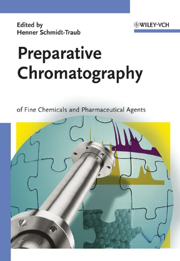 Preparative Chromatography: of Fine Chemicals and Pharmaceutical Agents Business & Technology