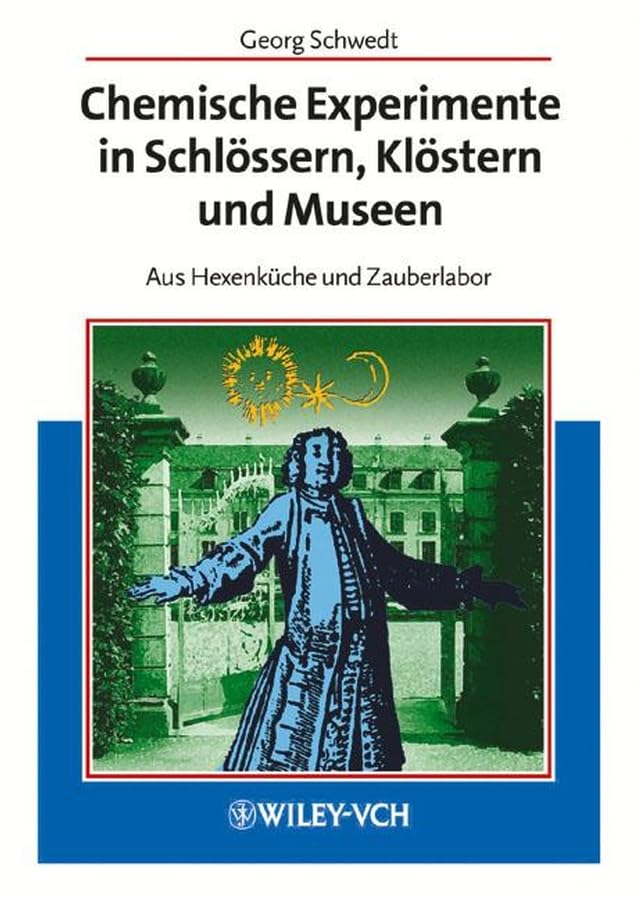 Chemische Experimente in Schlössern, Klöstern und Museen: Aus Hexenküche und Zauberlabor: Aus Hexenkuche und Zauberlabor Education & Training