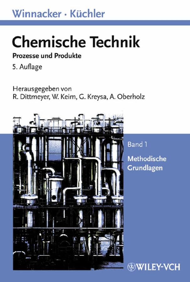 Winnacker-Küchler: Chemische Technik: Prozesse und Produkte. Band 1: Methodische Grundlagen (Winnacker, Chemische Technik (Vch)) Business & Technology