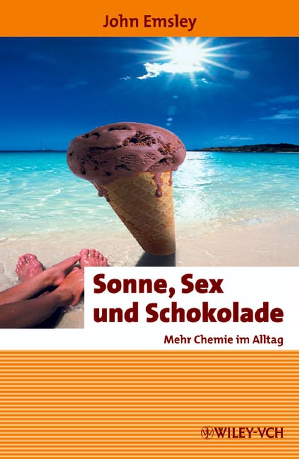 Sonne, Sex und Schokolade: Mehr Chemie im Alltag (Erlebnis Wissenschaft) Natural Sciences