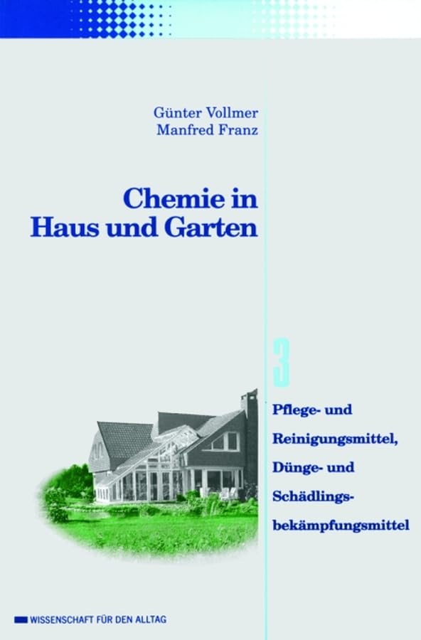 Chemie in Haus und Garten: Pflege- und Reinigungsmittel, Dünge- und Schädlingsbekämpfungsmittel: Pflegemittel und Reinigungsmittel, Düngemittel und ... Mitarb. v. Irmgard Hestermann Leisure, Home & Garden