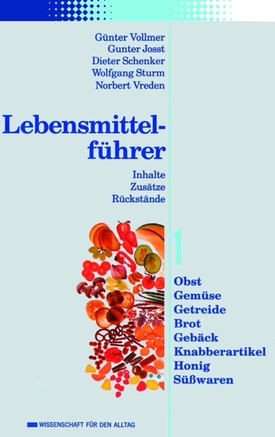 Lebensmittelführer: Inhalte, Zusätze, Rückstände: Obst, Gemüse, Getreide, Brot, Gebäck, Knabberartikel, Honig, Süßwaren Leisure, Home & Garden