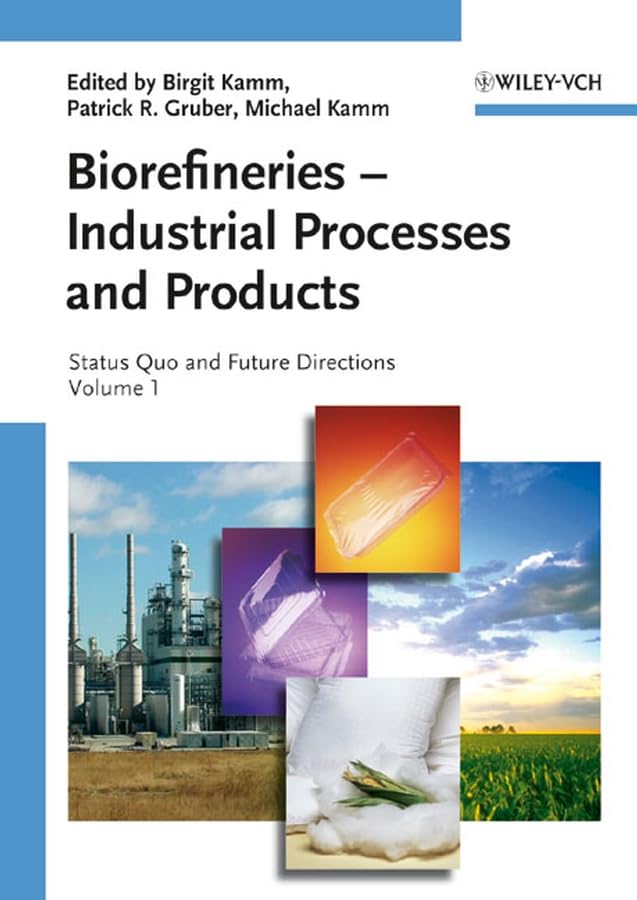 Biorefineries: Industrial Processes And Products: Status Quo and Future Directions 2 Volume Set Business & Technology