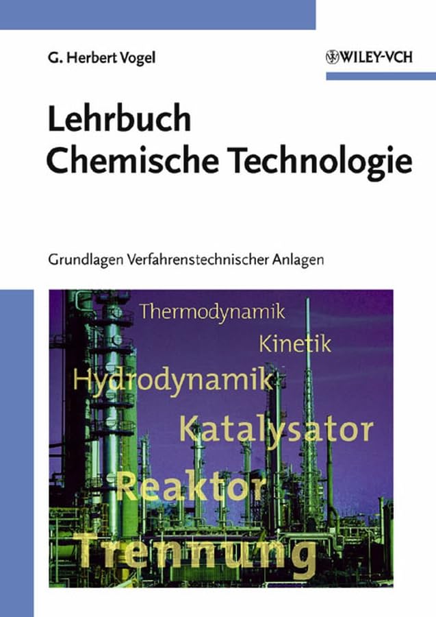 Lehrbuch Chemische Technologie: Grundlagen Verfahrenstechnischer Anlagen Business, Finance & Career