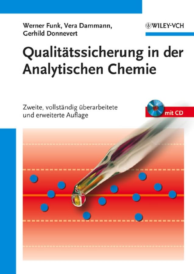 Qualitätssicherung in der Analytischen Chemie: Anwendungen in der Umwelt-, Lebensmittel- und Werkstoffanalytik, Biotechnologie und Medizintechnik (CD Online Verfügbar) Medicine
