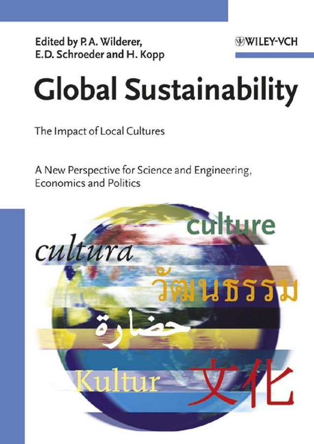 Global Sustainability: The Impact of Local Cultures. A New Perspective for Science and Engineering, Economics and Politics Social Sciences