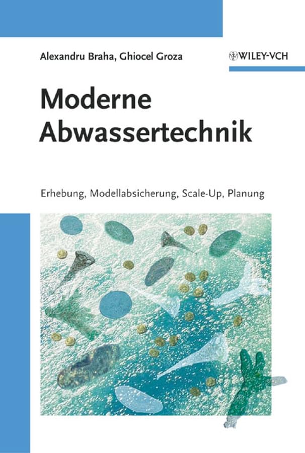 Moderne Abwassertechnik: Erhebung, Modellabsicherung, Scale-Up, Planung Business & Technology