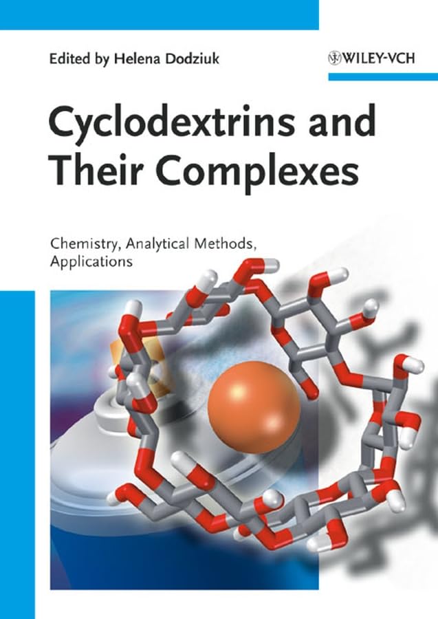 Cyclodextrins and Their Complexes: Chemistry, Analytical Methods, Applications: Chemistry, Spectroscopy and Applications Natural Sciences