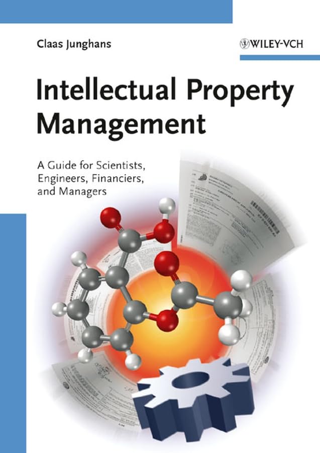 Intellectual Property Management: A Guide for Scientists, Engineers, Financiers, and Managers Law