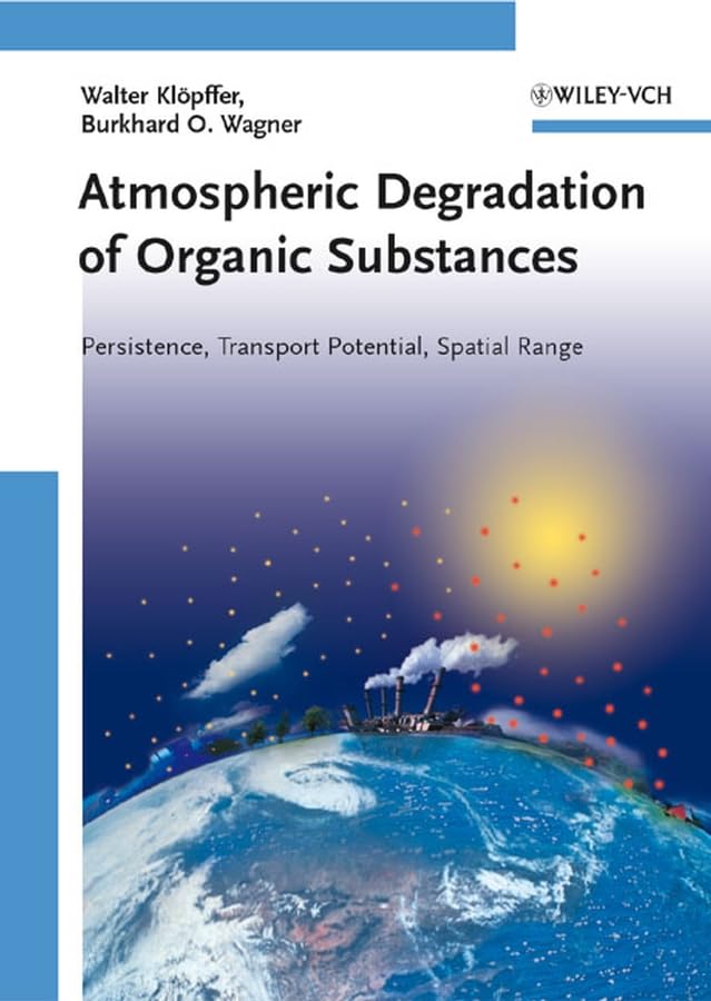 Atmospheric Degradation of Organic Substances: Data for Persistence and Long-range Transport Potential Business & Technology