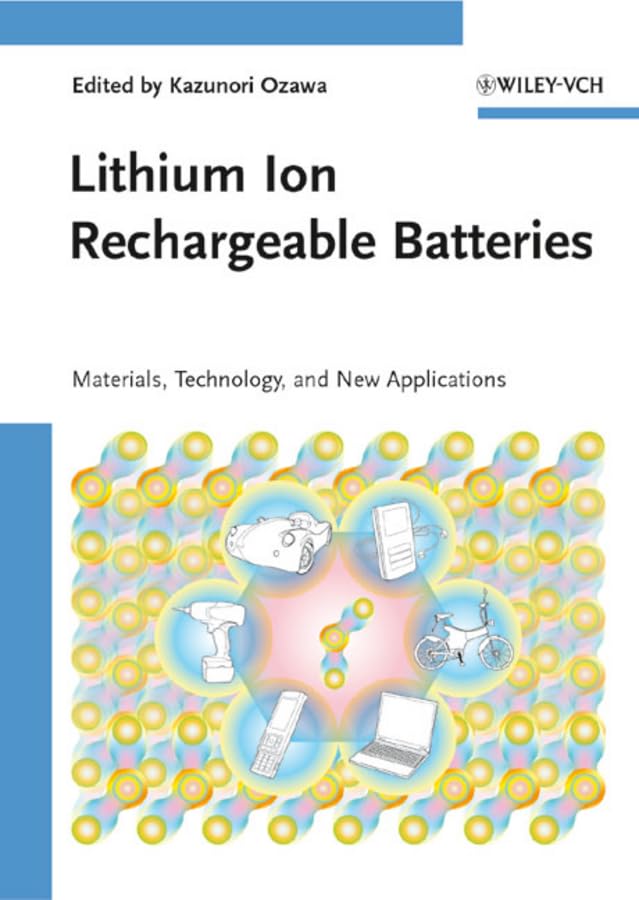 Lithium Ion Rechargeable Batteries: Materials, Technology, and New Applications Natural Sciences