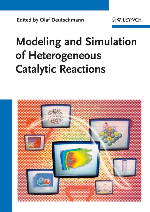 Modeling and Simulation of Heterogeneous Catalytic Reactions: From the Molecular Process to the Technical System Natural Sciences