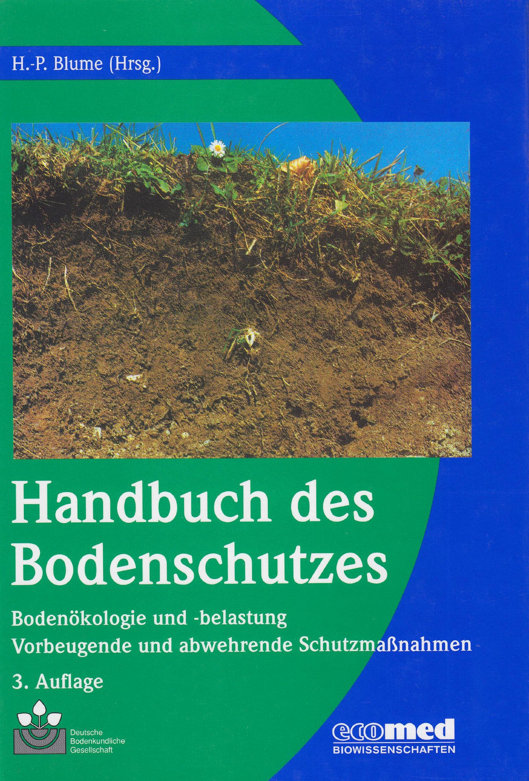 Handbuch des Bodenschutzes: Bodenökologie und -belastung / Vorbeugende und abwehrende Schutzmaßnahmen: Bodenokologie Und Belastung/Vorbeugende Und Abwehrende Schutzmabetanahmen Geology & Geography