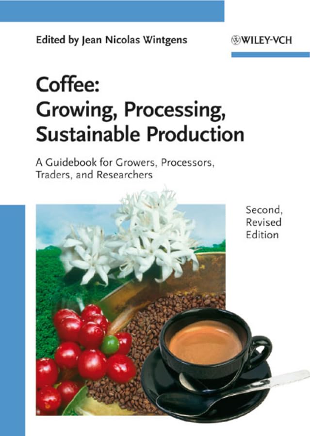 Coffee: Growing, Processing, Sustainable Production: A Guidebook for Growers, Processors, Traders, and Researchers Business, Finance & Career