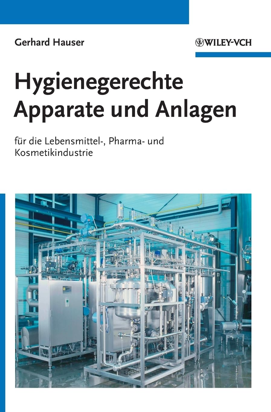 Hygienische Produktion. Band 2: Hygienegerechte Apparate und Anlagen Business & Technology