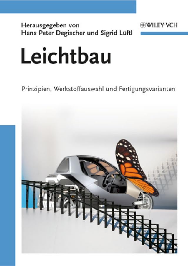 Leichtbau: Prinzipien, Werkstoffauswahl und Fertigungsvarianten Business & Technology