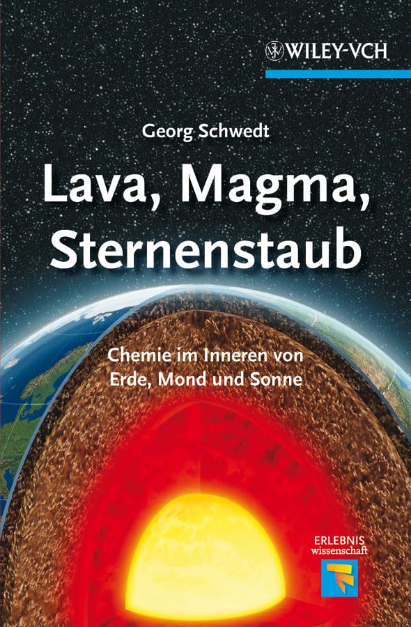 Lava, Magma, Sternenstaub: Chemie im Inneren von Erde, Mond und Sonne (Erlebnis Wissenschaft) Geology & Geography