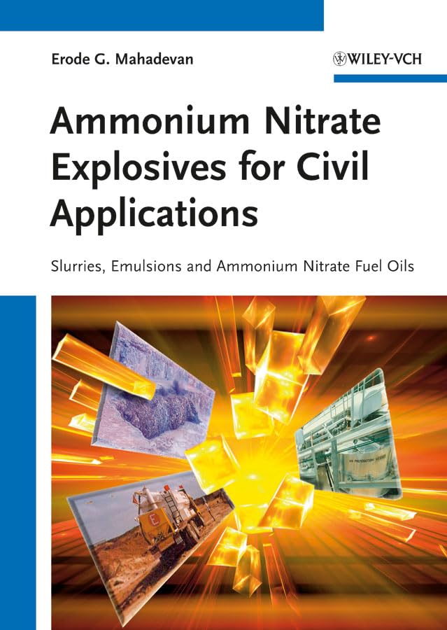 Ammonium Nitrate Explosives for Civil Applications: Slurries, Emulsions and Ammonium Nitrate Fuel Oils Business & Technology