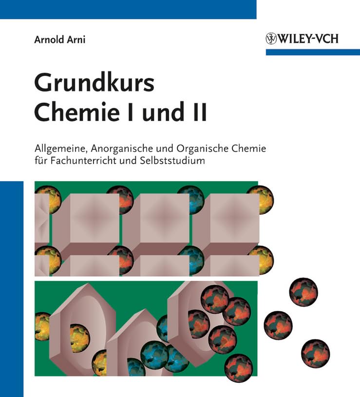 Grundkurs Chemie I und II: Allgemeine, Anorganische und Organische Chemie für Fachunterricht und Selbststudium Natural Sciences