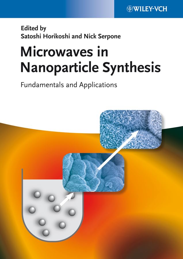 Microwaves in Nanoparticle Synthesis: Fundamentals and Applications Media & Communication