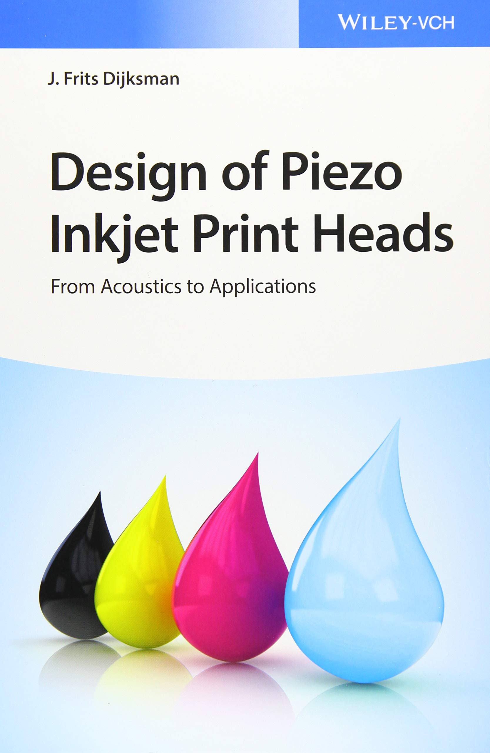Design of Piezo Inkjet Print Heads: From Acoustics to Applications Business & Technology