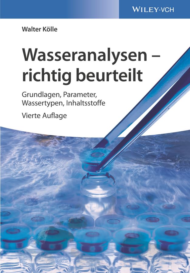 Wasseranalysen - richtig beurteilt: Grundlagen, Parameter, Wassertypen, Inhaltsstoffe Natural Sciences