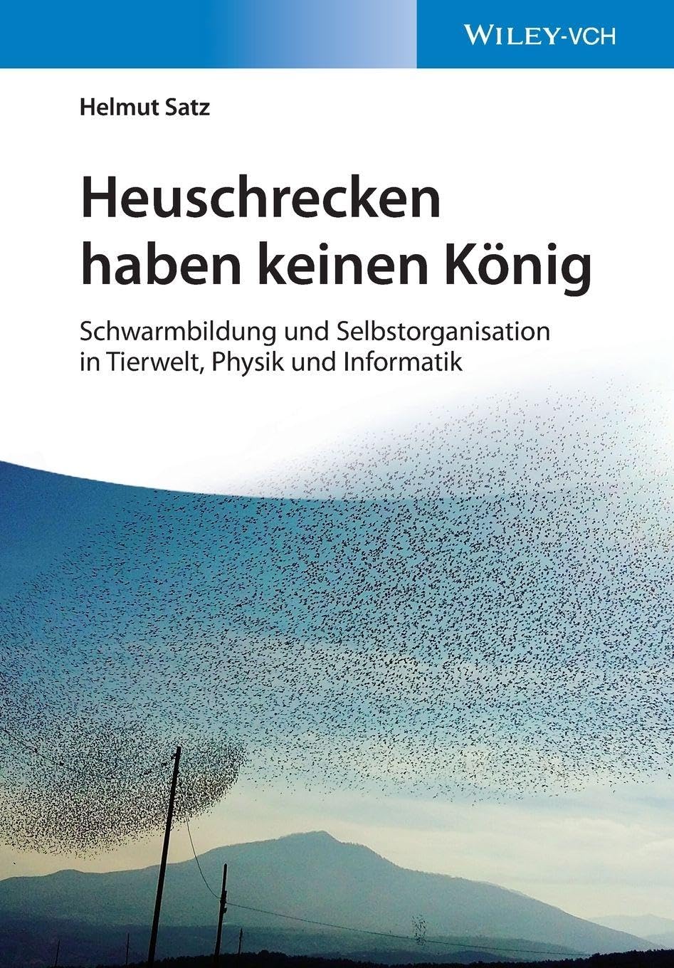 Heuschrecken haben keinen König: Schwarmbildung und Selbstorganisation in Tierwelt, Physik und Informatik Leisure, Home & Garden