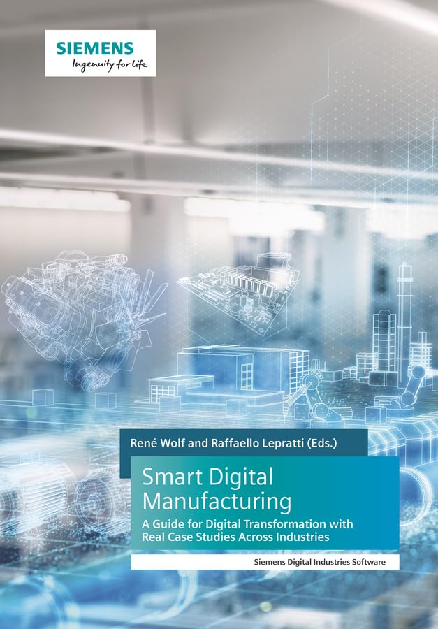 Smart Digital Manufacturing: A Guide for Digital Transformation with Real Case Studies Across Industries Business, Finance & Career