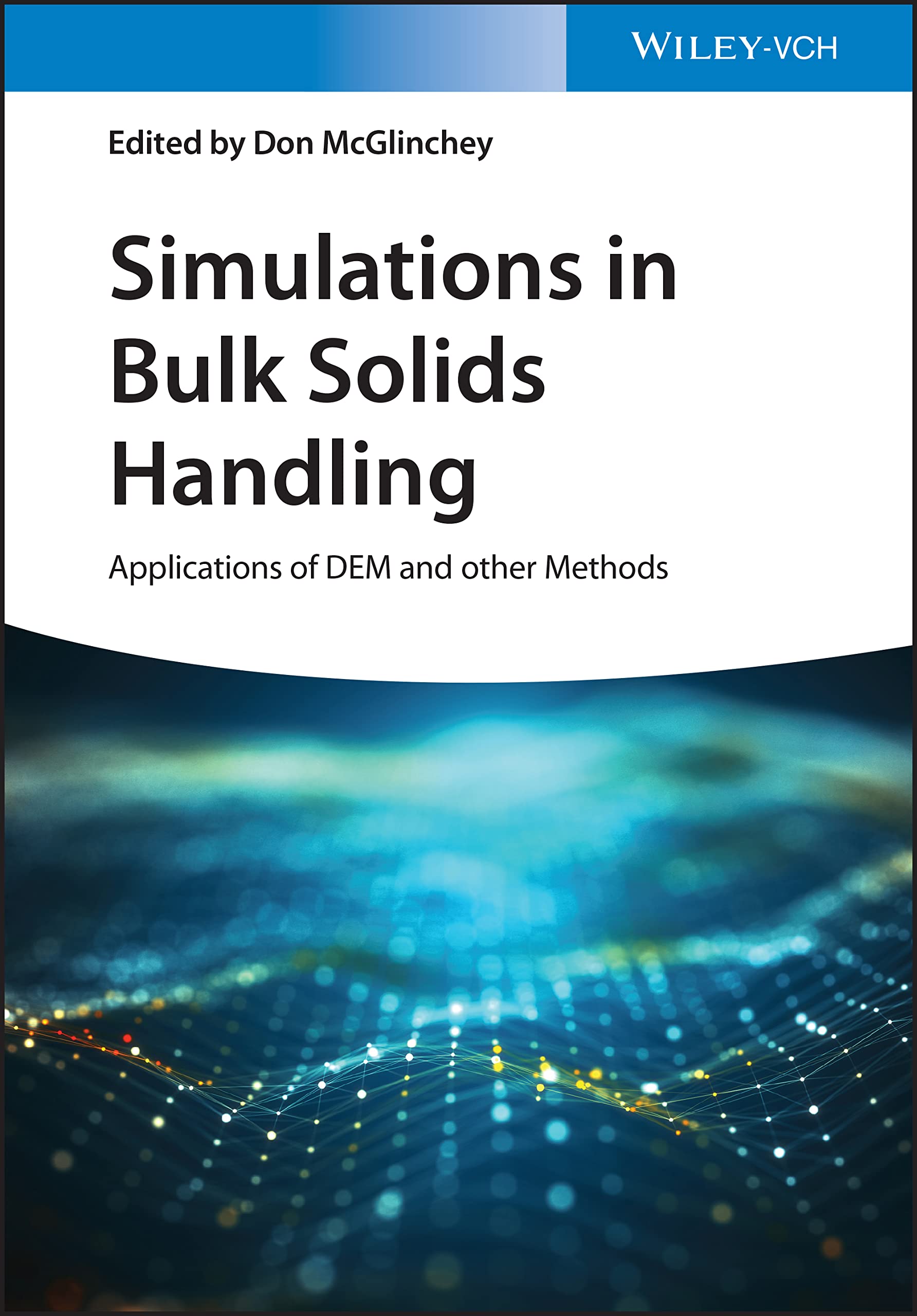 Simulations in Bulk Solids Handling: Applications of DEM and other Methods Business, Finance & Career