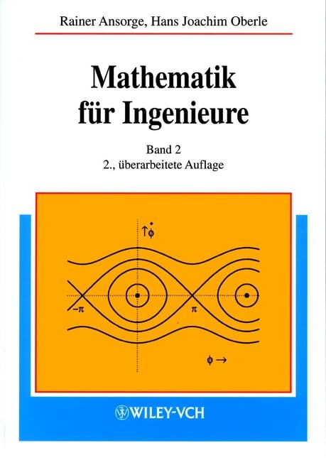 Mathematik für Ingenieure: Differential- und Integralrechnung mehrerer Variabler, Gewöhnliche Differentialgleichungen, Partielle ... Funktionen einer komplexen Variablen Mathematics