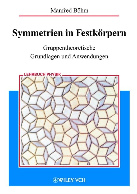 Symmetrien in Festkörpern: Gruppentheoretische Grundlagen und Anwendungen Natural Sciences