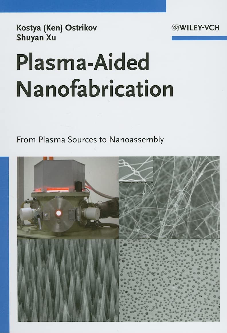 Plasma-Aided Nanofabrication: From Plasma Sources to Nanoassembly Business & Technology