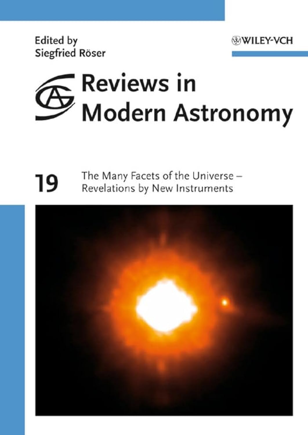Reviews in Modern Astronomy.Vol.19: The Many Facets of the Universe - Revelations by New Instruments Natural Sciences