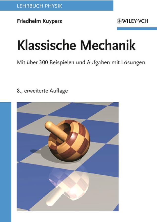Klassische Mechanik: Mit über 300 Beispielen und Aufgaben mit Lösungen: Mit Uber 300 Beispielen Und Aufgaben Mit Losungen Business & Technology