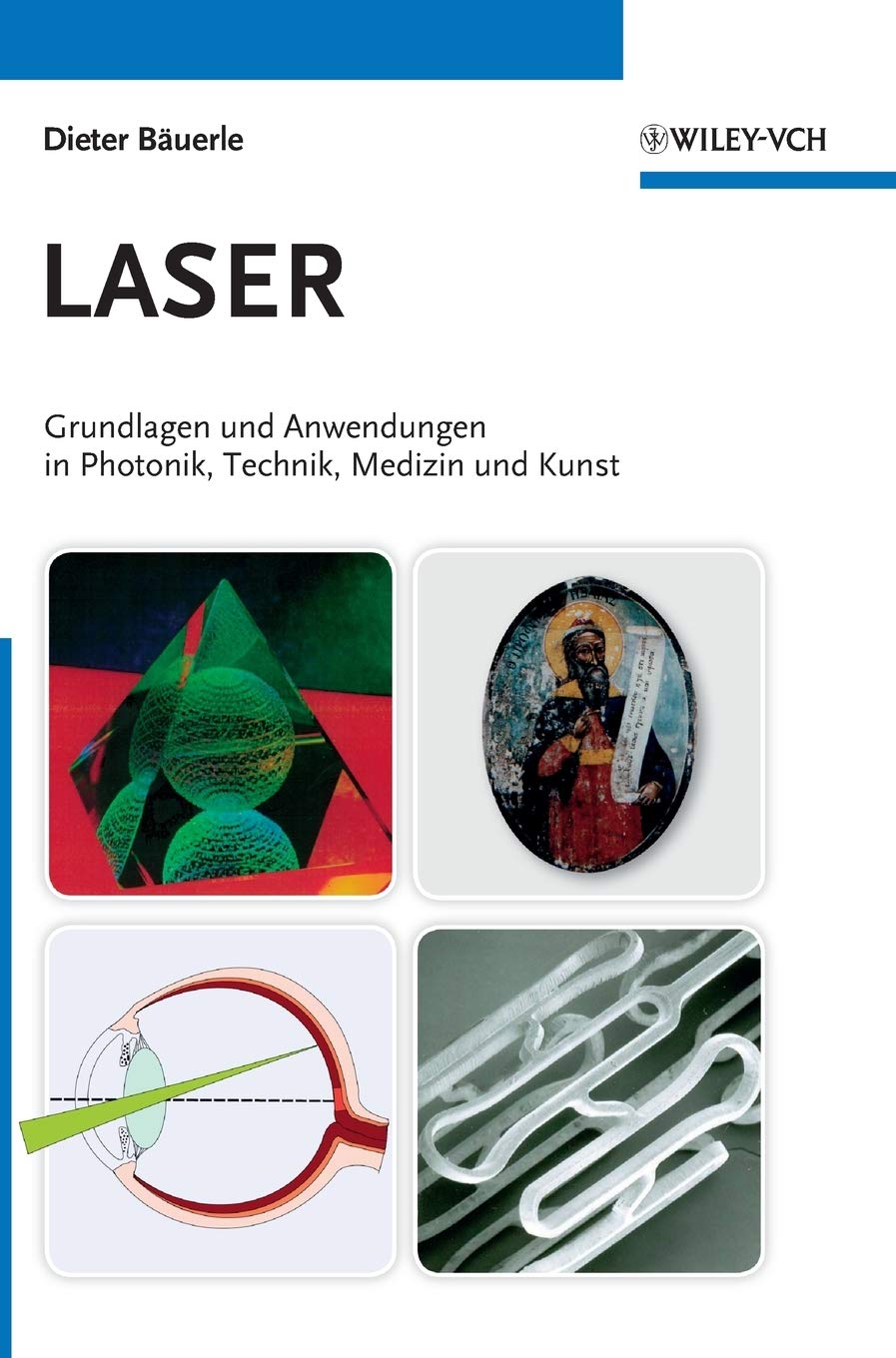 Laser: Grundlagen und Anwendungen in Photonik, Technik, Medizin und Kunst Business & Technology