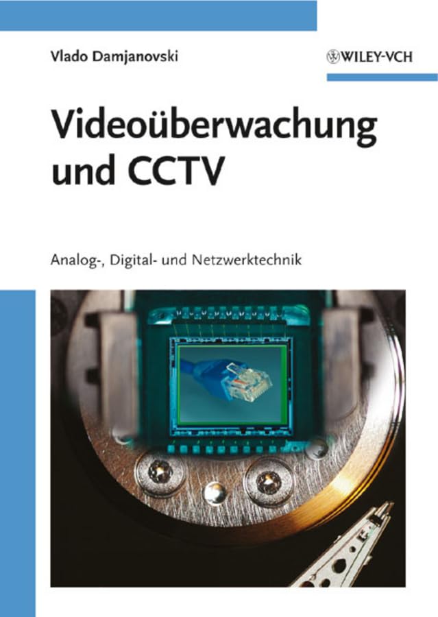 Videoüberwachung und CCTV: Analog-, Digital- und Netzwerktechnik Business & Technology