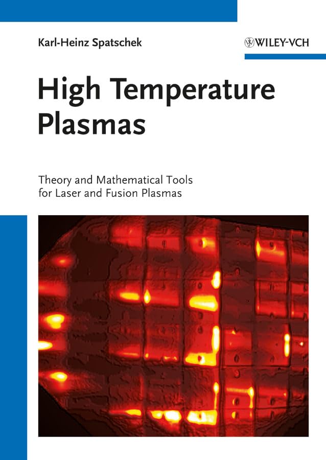 High Temperature Plasmas: Theory and Mathematical Tools for Laser and Fusion Plasmas Business & Technology