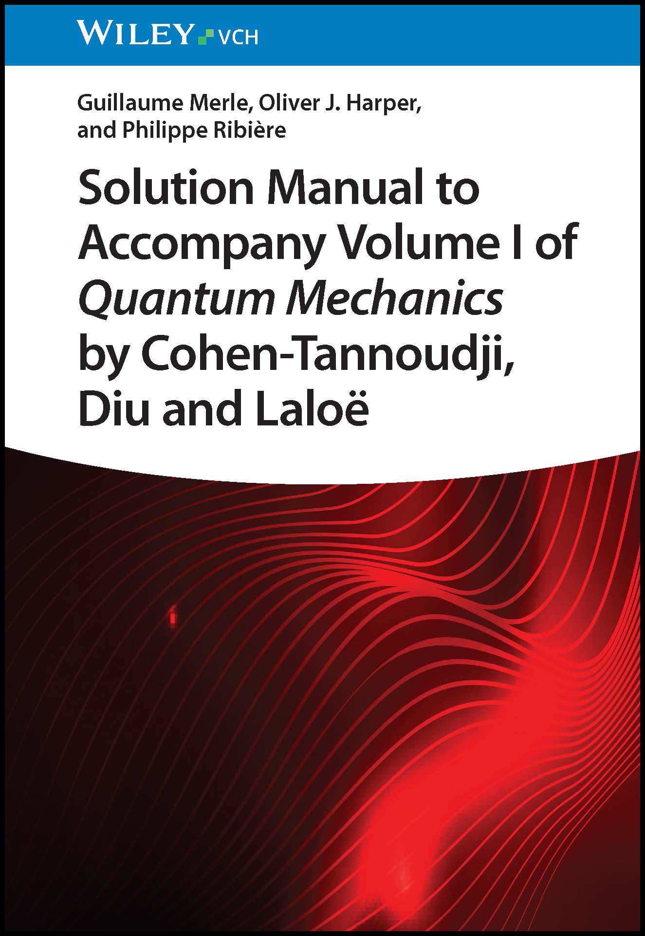 Solution Manual to Accompany Volume I of Quantum Mechanics by Cohen-Tannoudji, D iu and Laloë Natural Sciences