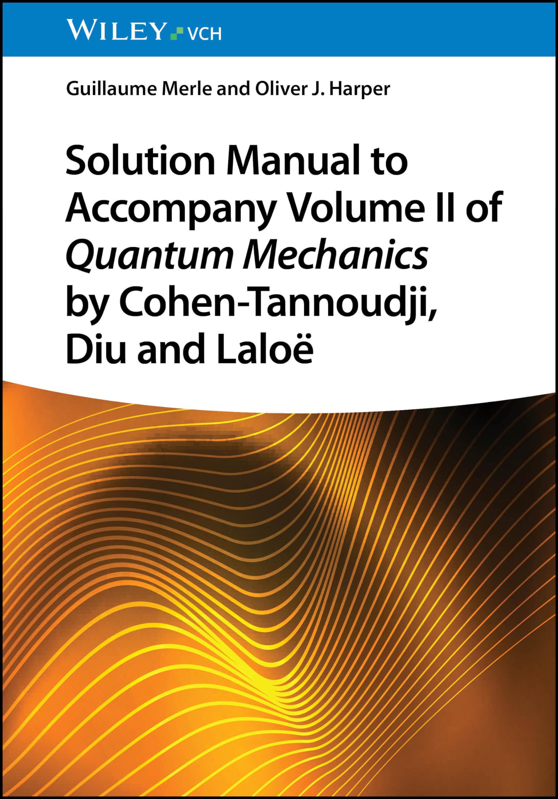 Solution Manual to Accompany Volume II of Quantum Mechanics by Cohen-Tannoudji, Diu and Laloë Natural Sciences