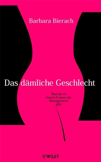 Das dämliche Geschlecht. Warum es kaum Frauen im Management gibt Business, Finance & Career