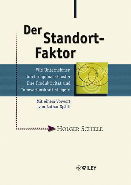 Der Standort-Faktor. Wie Unternehmen durch regionale Cluster ihre Produktivität und Innovationskraft steigern. Business, Finance & Career