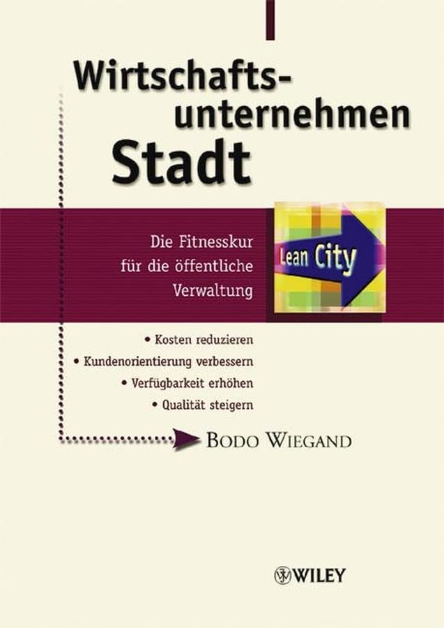 Wirtschaftsunternehmen Stadt. Die Fitnesskur für die öffentliche Verwaltung Business, Finance & Career