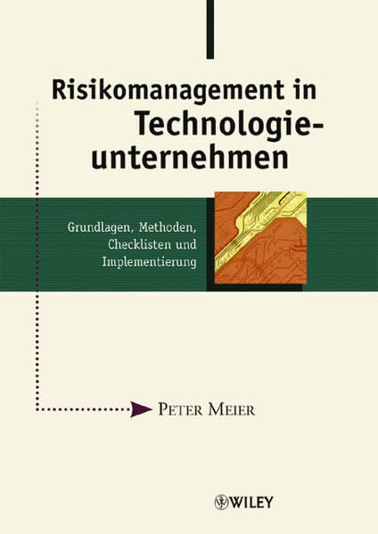 Risikomanagement in Technologieunternehmen: Grundlagen, Methoden, Checklisten und Implementierung Business, Finance & Career