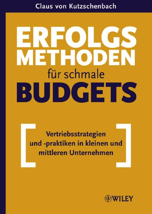 Erfolgsmethoden für schmale Budgets: Vertriebsstrategien und -praktiken in kleinen und mittleren Unternehmen Business, Finance & Career