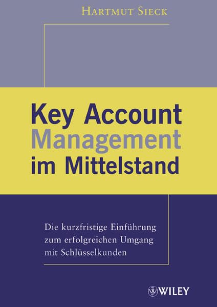 Key Account Management im Mittelstand: Die kurzfristige Einführung zum erfolgreichen Umgang mit Schlüsselkunden Law
